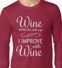 Wine Improves With Age, I Improve With Wine Long Sleeve T-Shirt