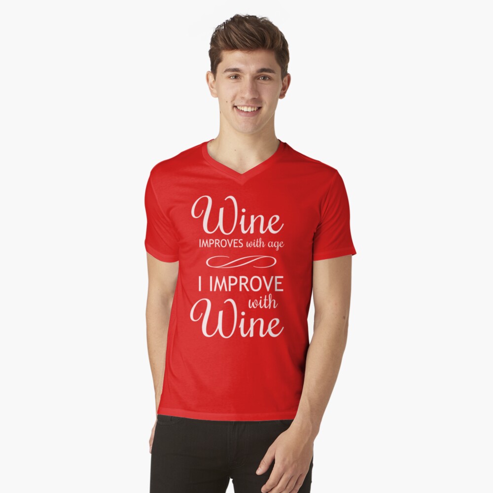 wine improves with age i improve with wine shirt