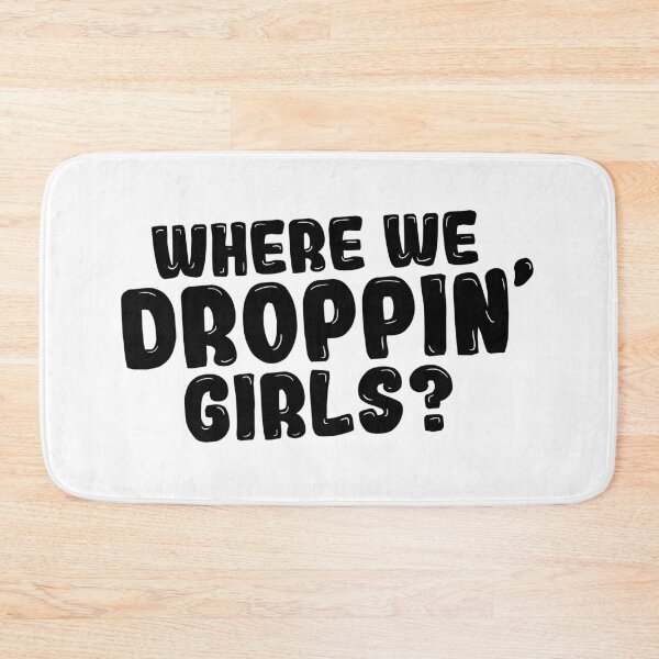 Item preview, Where We Dropping Girls? designed and sold by thilinank.