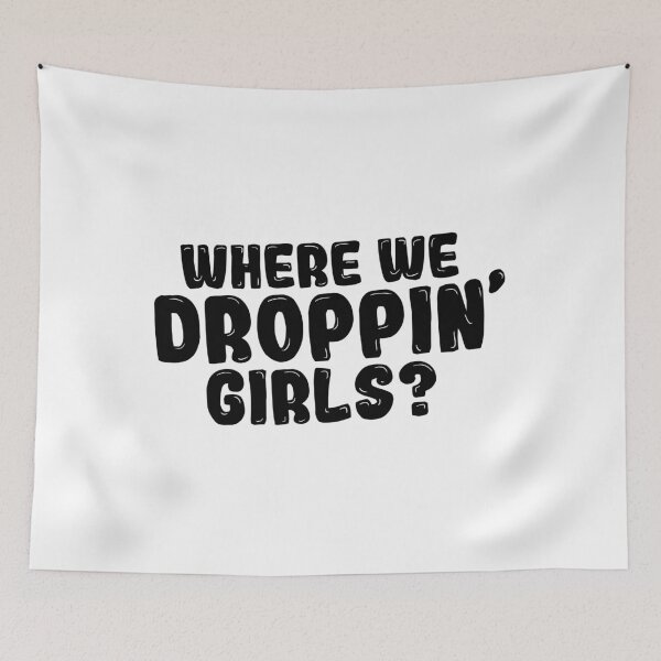 Item preview, Where We Dropping Girls? designed and sold by thilinank.
