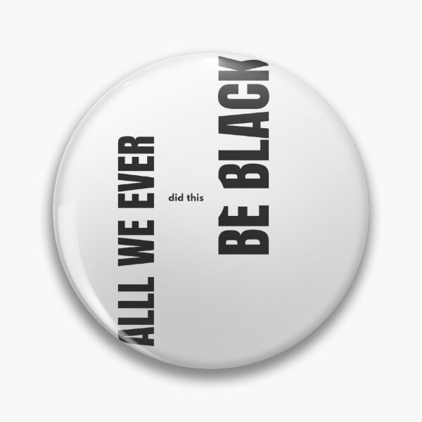 Item preview, All we ever did was be black.  designed and sold by Slangt-shirt.