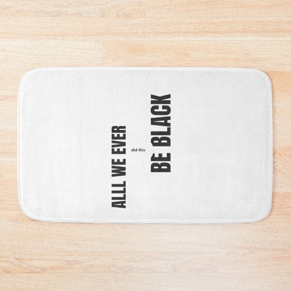 Item preview, All we ever did was be black.  designed and sold by Slangt-shirt.