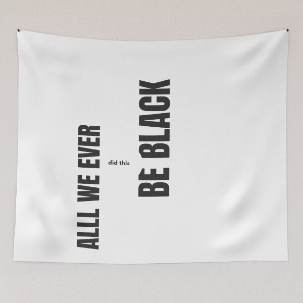 Item preview, All we ever did was be black.  designed and sold by Slangt-shirt.