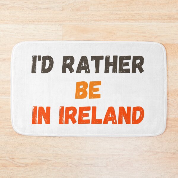 Item preview, I'd Rather Be In Ireland designed and sold by MoMasry.