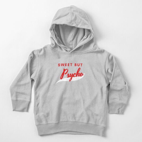 Sweet but Psycho Toddler Pullover Hoodie