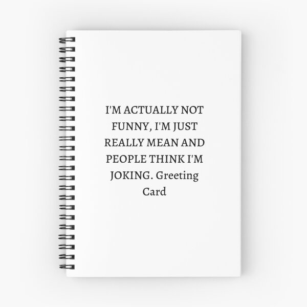 Item preview, I'M ACTUALLY NOT FUNNY, I'M JUST REALLY MEAN AND PEOPLE THINK I'M JOKING. Greeting Card designed and sold by Mariya111111111.