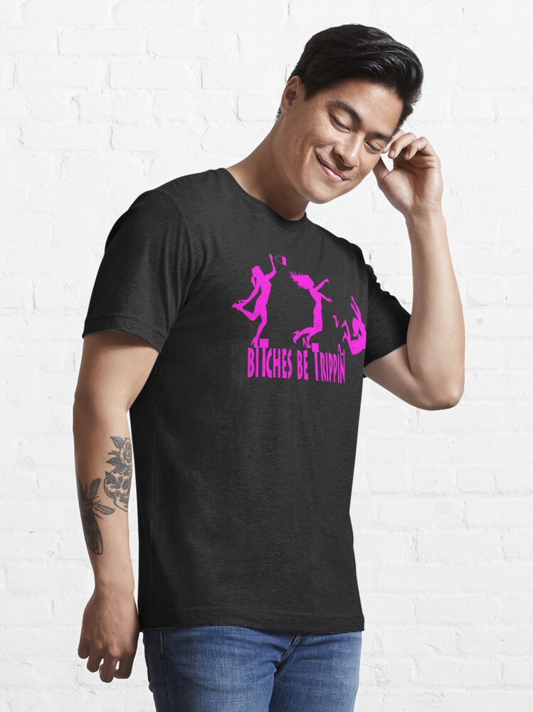 Alternate view of Bitches Be Trippin Essential T-Shirt