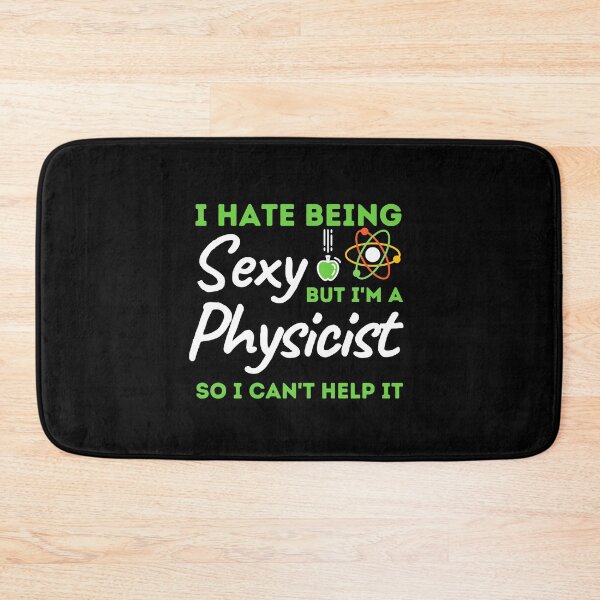 Item preview, I Hate Being Sexy But I'm A Physicist So I Can't Help It designed and sold by bifkee19.