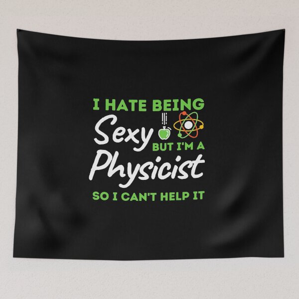 Item preview, I Hate Being Sexy But I'm A Physicist So I Can't Help It designed and sold by bifkee19.