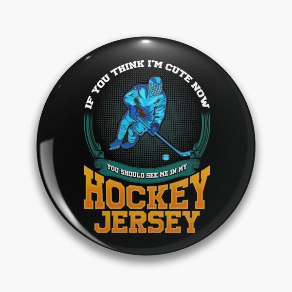 Item preview, If You Think I'm Cute Now You Should See Me In My Hockey Jersey designed and sold by SqualeForce.