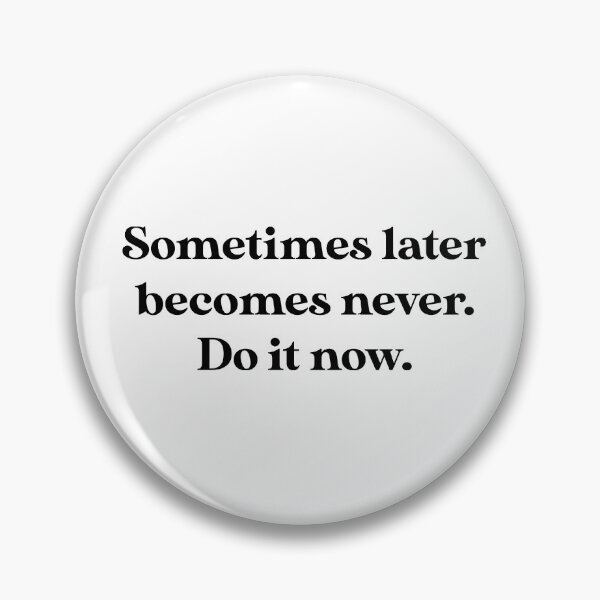 Item preview, Sometimes later becomes never. designed and sold by caddystar.