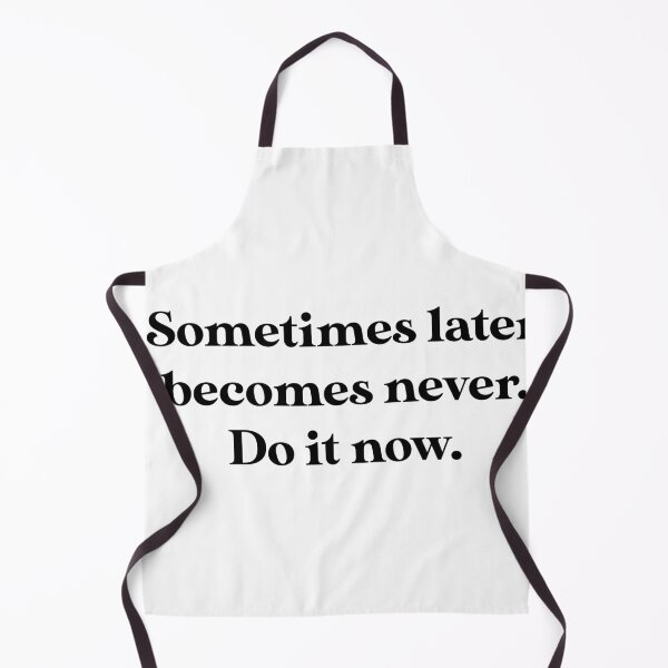 Item preview, Sometimes later becomes never. designed and sold by caddystar.