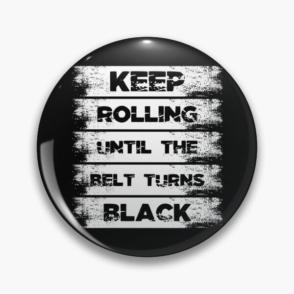 Item preview, Jiu Jitsu gift keep rolling until the belt turns black designed and sold by Nessshirts.