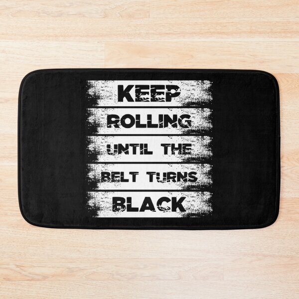 Item preview, Jiu Jitsu gift keep rolling until the belt turns black designed and sold by Nessshirts.