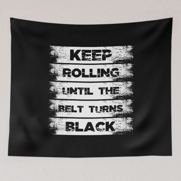 Item preview, Jiu Jitsu gift keep rolling until the belt turns black designed and sold by Nessshirts.