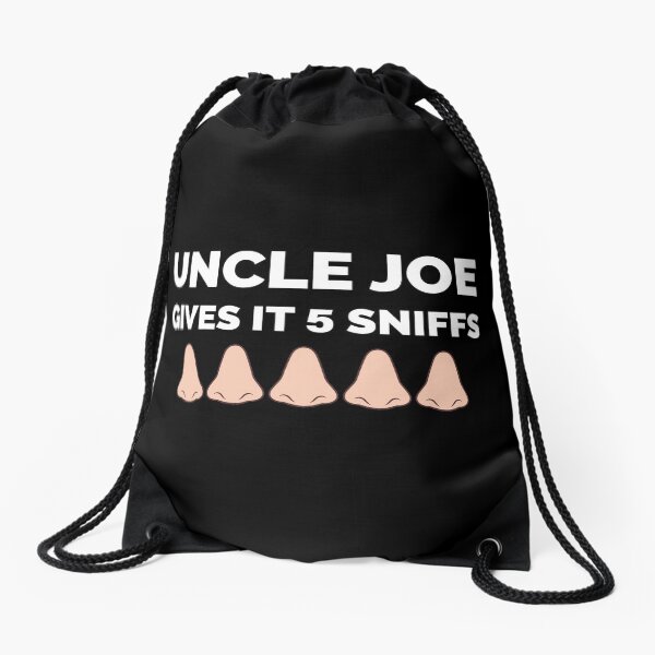 UNCLE JOE GIVES IT 5 SNIFFS FUNNY BIDEN Drawstring Bag