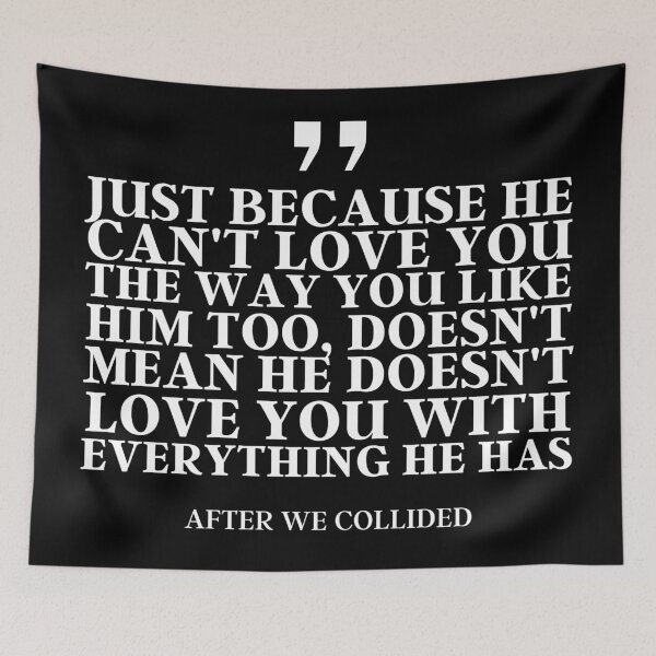 Item preview, ''Just Because He Can't Love You'' | After We Collided designed and sold by KauzSL.