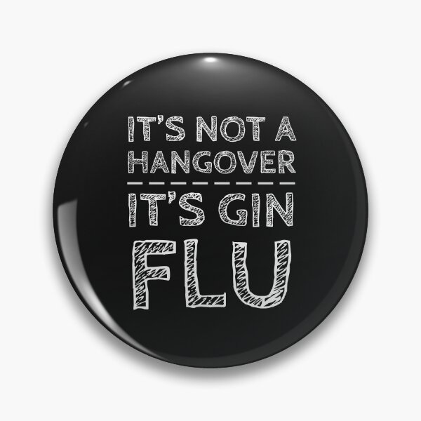 Item preview, It’s not a hangover, it’s gin flu designed and sold by HeffDesigns.