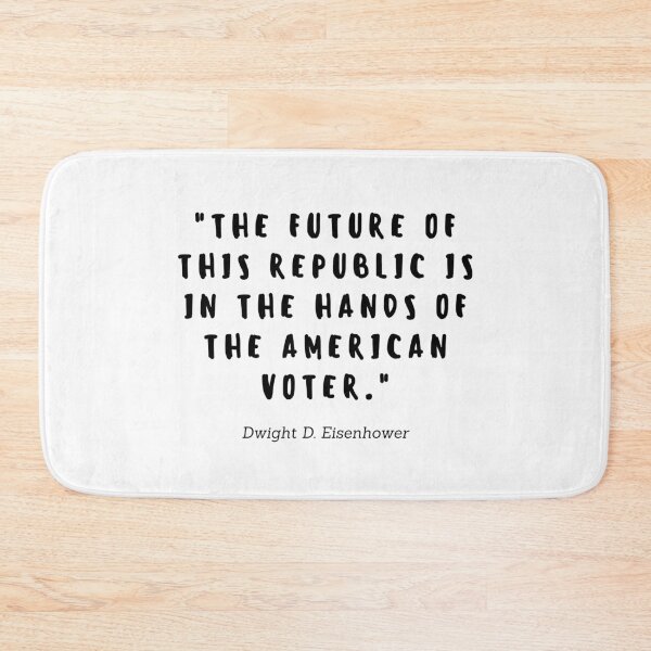 Item preview, The future of this republic is in the hands of the american voters by Dwight D. Eisenhower designed and sold by gloriasd14.
