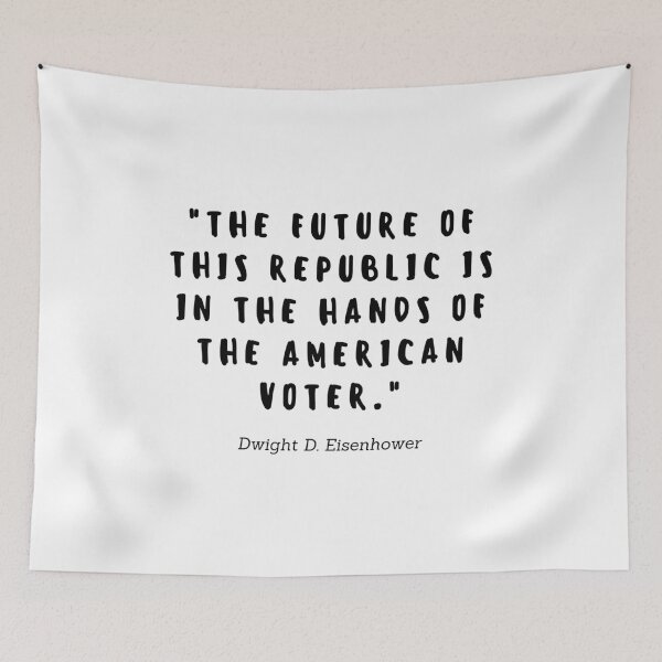 Item preview, The future of this republic is in the hands of the american voters by Dwight D. Eisenhower designed and sold by gloriasd14.