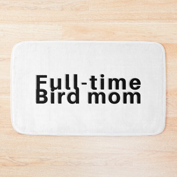 Item preview, Full-time bird mom full time bird lover designed and sold by KRISTAHR.