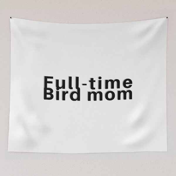 Item preview, Full-time bird mom full time bird lover designed and sold by KRISTAHR.
