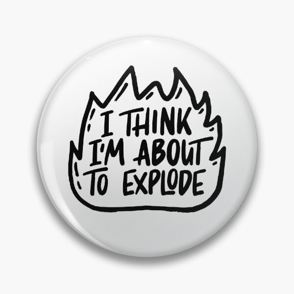 Item preview, I'm about to explode designed and sold by letterbrighter.