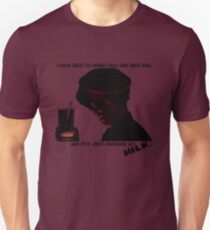 I Came Here To Drink Milk & Kick Ass Unisex T-Shirt