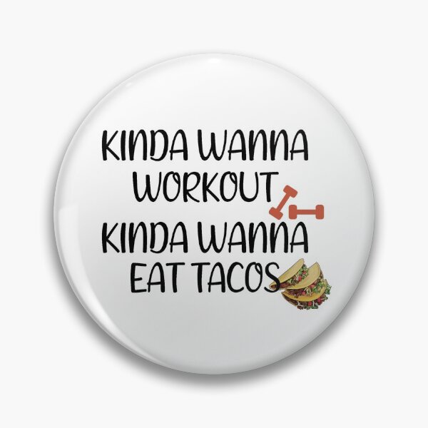 Item preview, Kinda Wanna Workout Kinda Wanna Eat Tacos designed and sold by thepizzaboy.