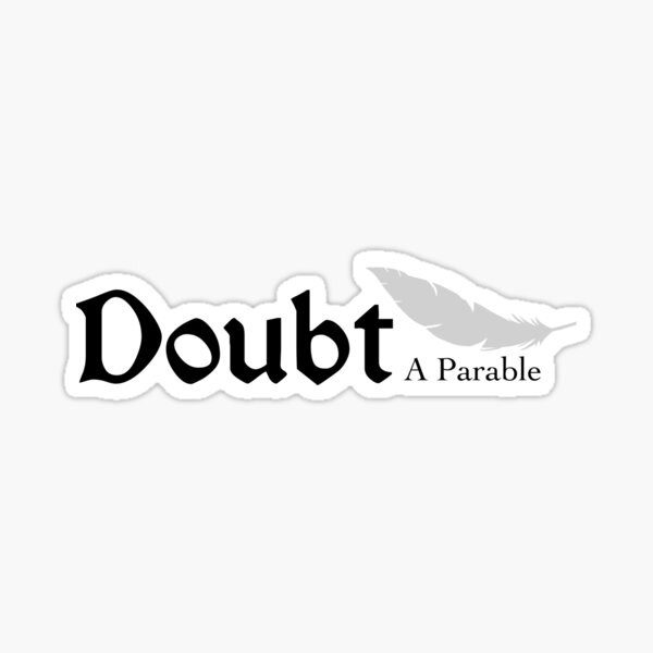Doubt: A Parable Sticker