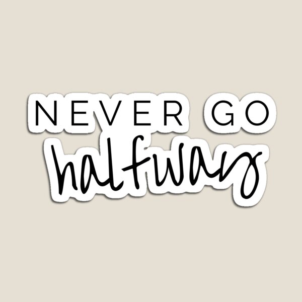 Item preview, Never go halfway designed and sold by EnlightParis.