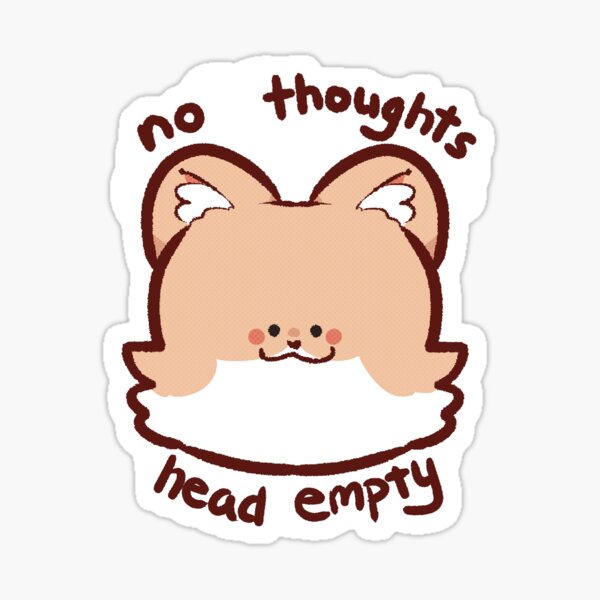 no thoughts head empty meme