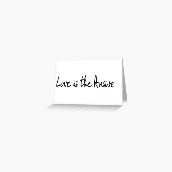 Love Is The Answer - Black Print Greeting Card