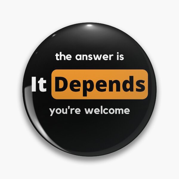 Item preview, It Depends Humorous Answer designed and sold by cheekygeek.