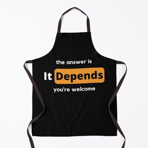 Item preview, It Depends Humorous Answer designed and sold by cheekygeek.