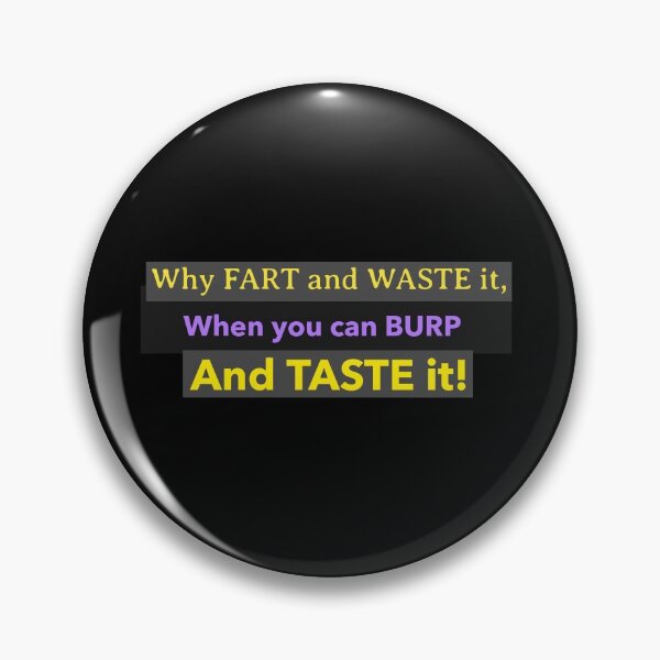Item preview, Why fart and waste it? When you can burp and taste it!  designed and sold by Got-Ya-Bak.