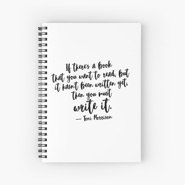 Item preview, If there's a book that you want to read, but it hasn't been written yet, then you must write it. ― Toni Morrison designed and sold by EnlightParis.