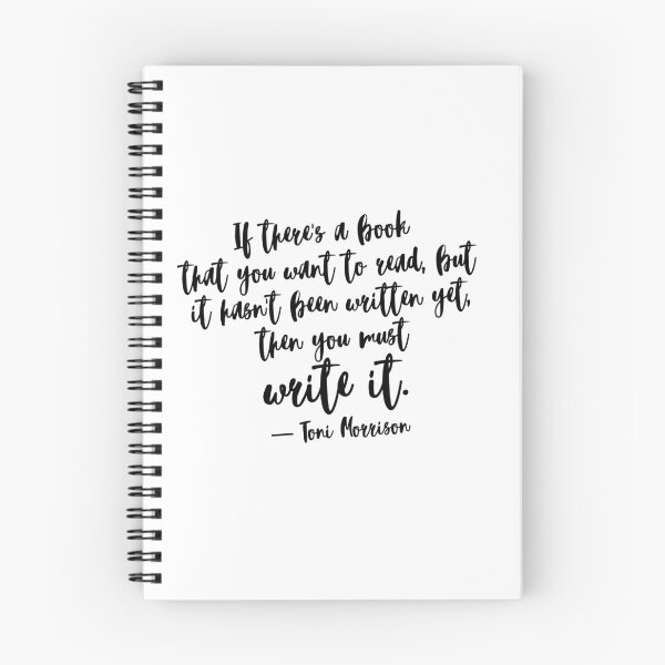 Item preview, If there's a book that you want to read, but it hasn't been written yet, then you must write it. ― Toni Morrison designed and sold by EnlightParis.