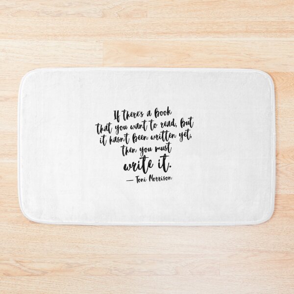 Item preview, If there's a book that you want to read, but it hasn't been written yet, then you must write it. ― Toni Morrison designed and sold by EnlightParis.
