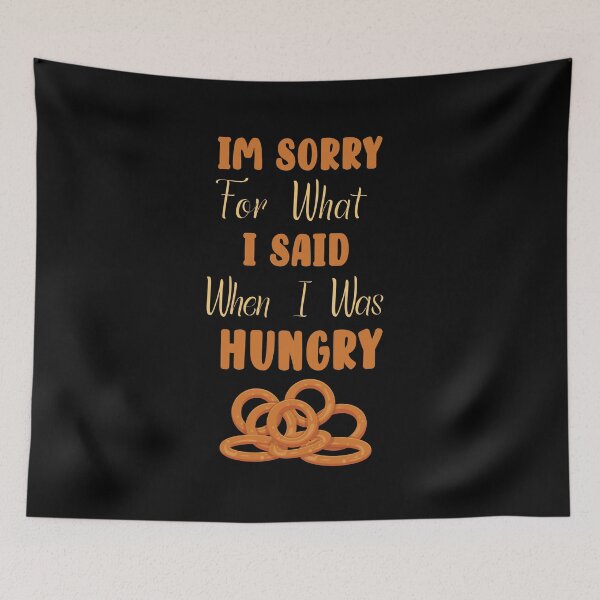 Item preview, i'm sorry for what i said when i was hungry designed and sold by AliAze.