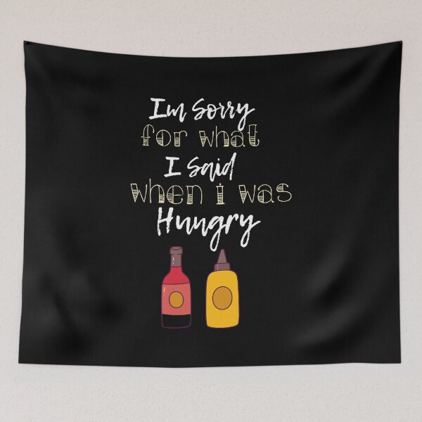 Item preview, i'm sorry for what i said when i was hungry designed and sold by AliAze.