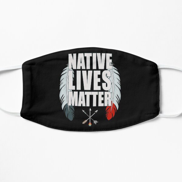 Native Lives Matter Flat Mask