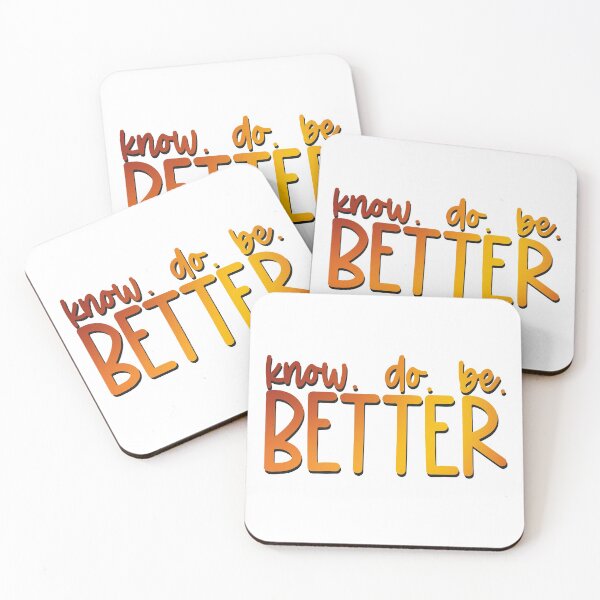 Item preview, Know Better Do Better Be Better designed and sold by Michele Bergh.