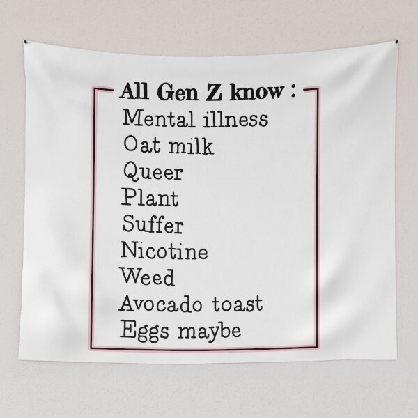 Item preview, All Gen Z know : mental illness, oat milk, queer, plant, suffer, nicotine, weed, avocado toast, eggs maybe tiktok tik tok sound designed and sold by emcazalet.