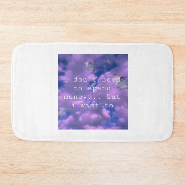 Item preview, “I don’t need to spend money... But i want to” Quote (Girl Problems) designed and sold by hollyrogers.