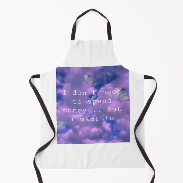 Item preview, “I don’t need to spend money... But i want to” Quote (Girl Problems) designed and sold by hollyrogers.
