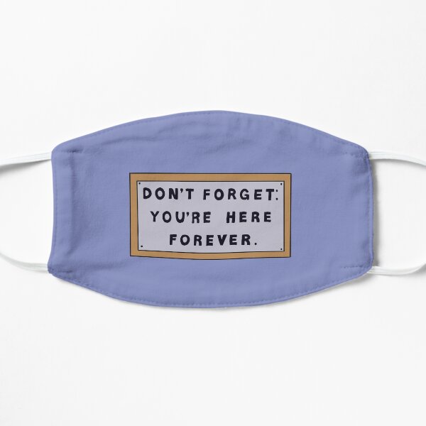 Don’t Forget You’re Here Forever Simpsons sign Flat Mask
