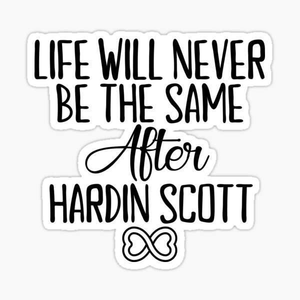 Life Will Never Be The Same After Hardin Scott After We Collided Sticker By Kauzsl Redbubble