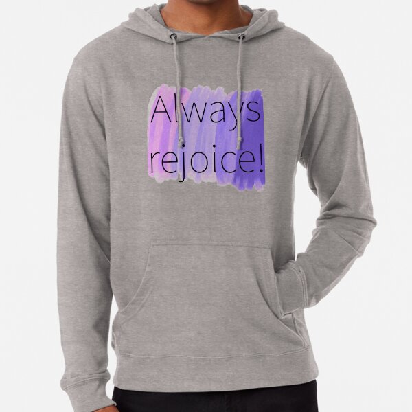 Always rejoice! Lightweight Hoodie