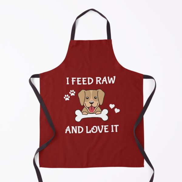 I feed raw and love it Apron